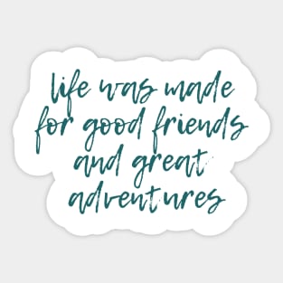 Good Friends and Great Adventures Sticker